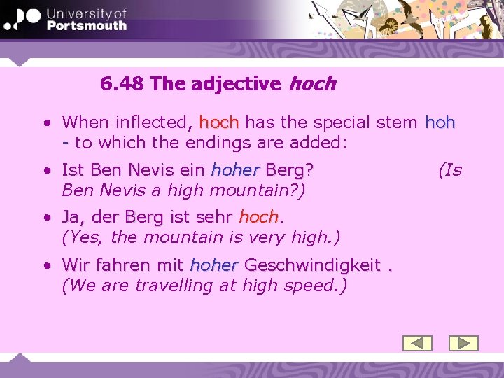 6. 48 The adjective hoch • When inflected, hoch has the special stem hoh