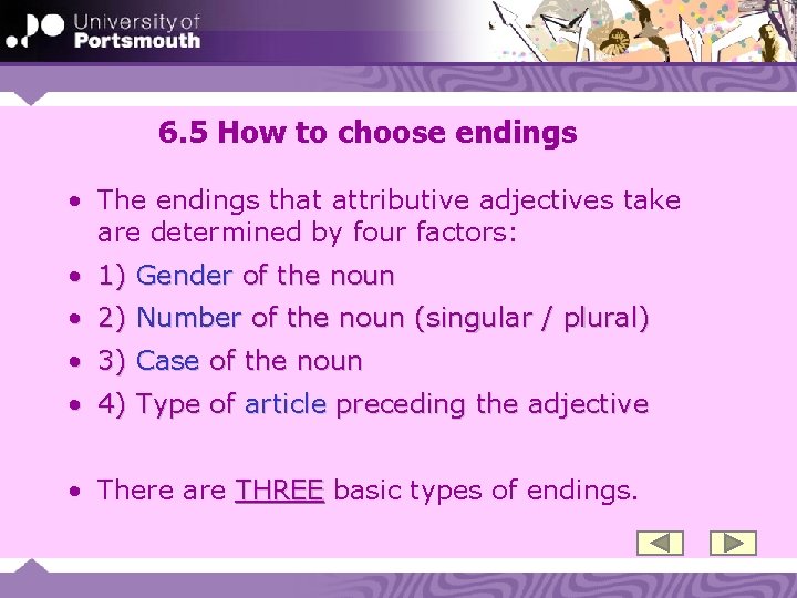 6. 5 How to choose endings • The endings that attributive adjectives take are