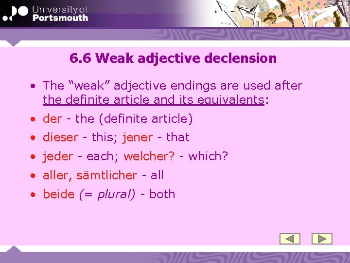 6. 6 Weak adjective declension • The “weak” adjective endings are used after the