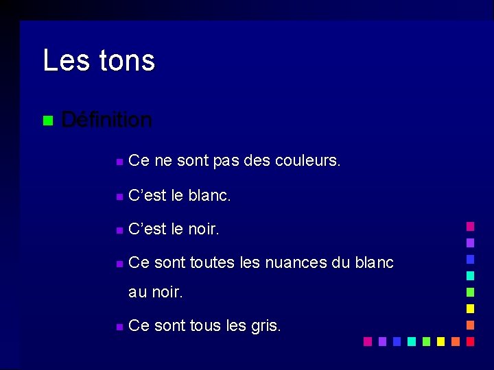Les tons n Définition n Ce ne sont pas des couleurs. n C’est le Les tons n Définition n Ce ne sont pas des couleurs. n C’est le