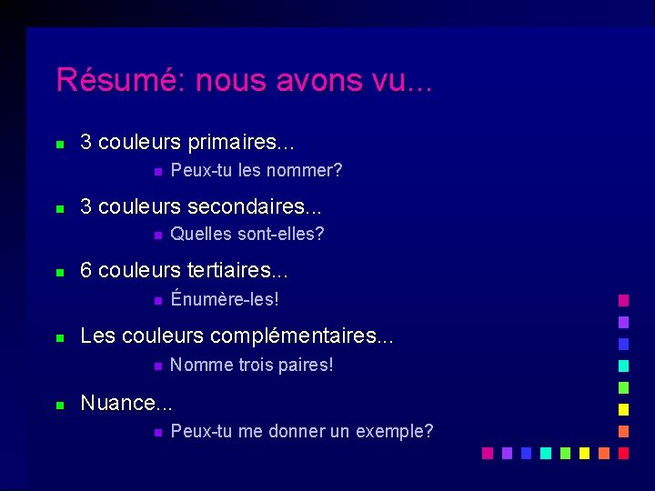 Résumé: nous avons vu. . . n 3 couleurs primaires. . . n n Résumé: nous avons vu. . . n 3 couleurs primaires. . . n n