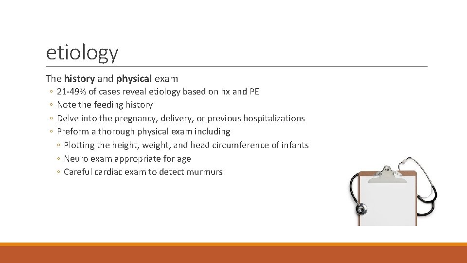 etiology The history and physical exam ◦ ◦ 21 -49% of cases reveal etiology