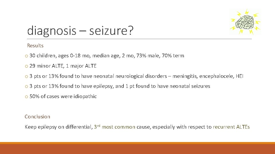 diagnosis – seizure? Results o 30 children, ages 0 -18 mo, median age, 2