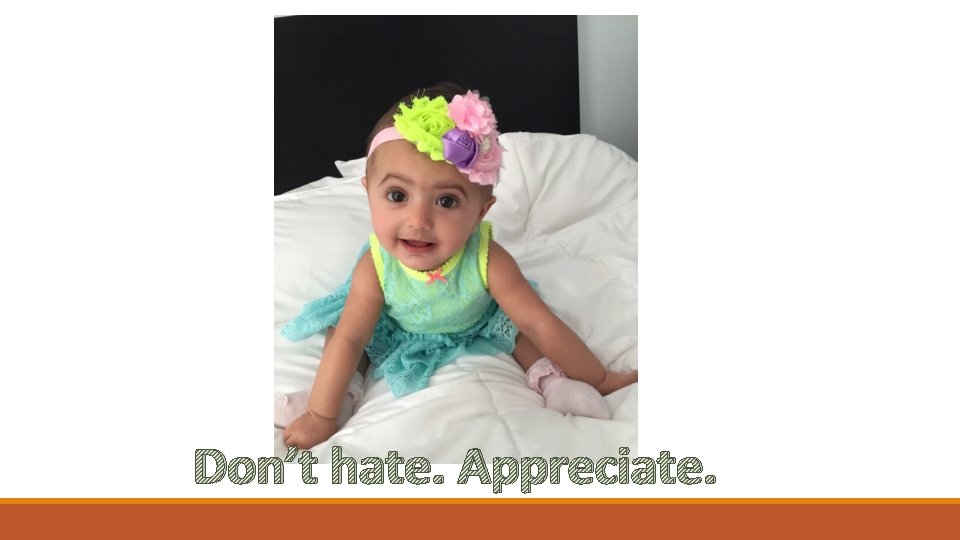 Don’t hate. Appreciate. 