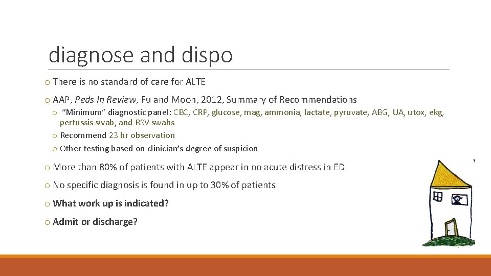 diagnose and dispo o There is no standard of care for ALTE o AAP,