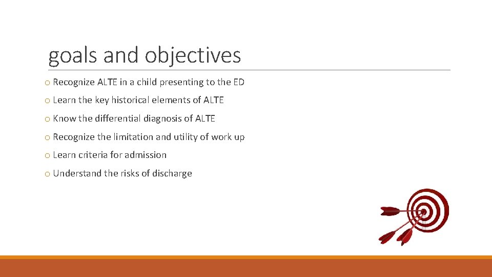 goals and objectives o Recognize ALTE in a child presenting to the ED o