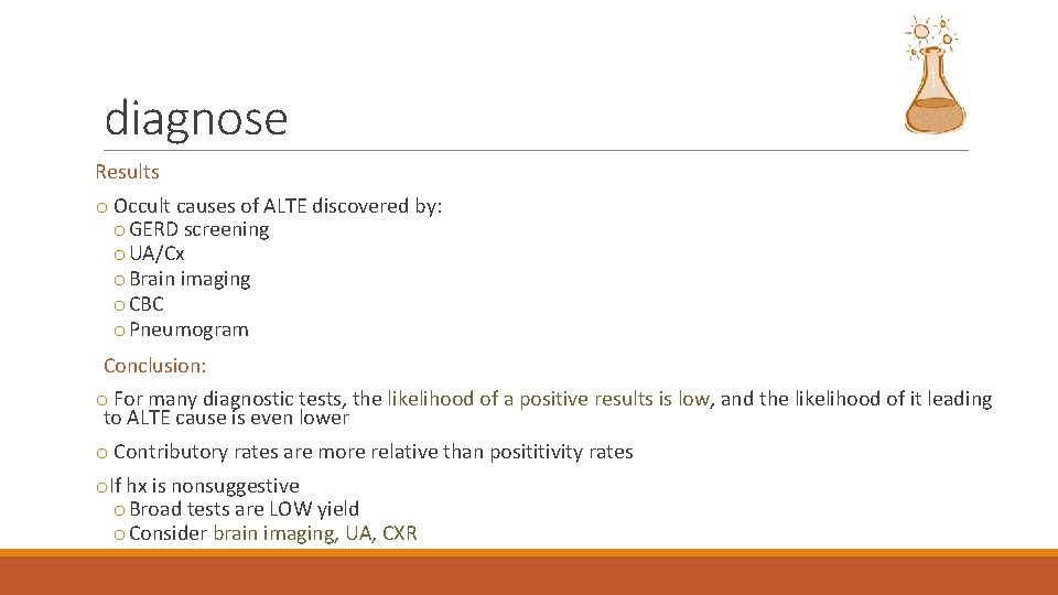 diagnose Results o Occult causes of ALTE discovered by: o GERD screening o UA/Cx