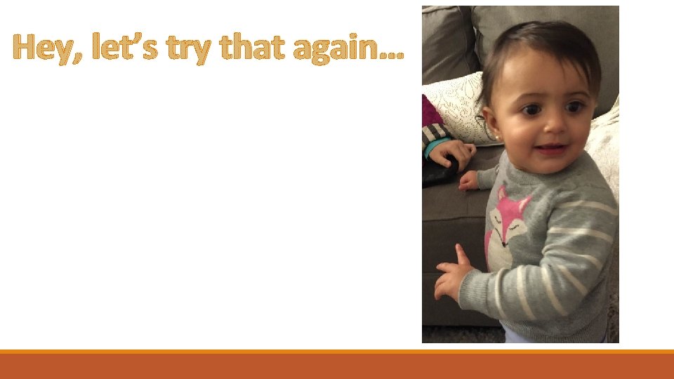 Hey, let’s try that again… 