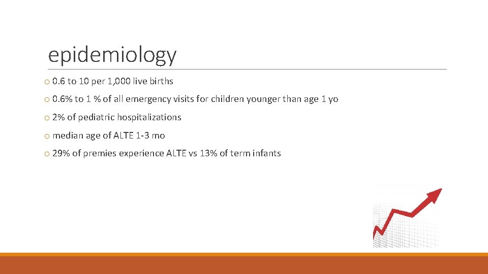 epidemiology o 0. 6 to 10 per 1, 000 live births o 0. 6%