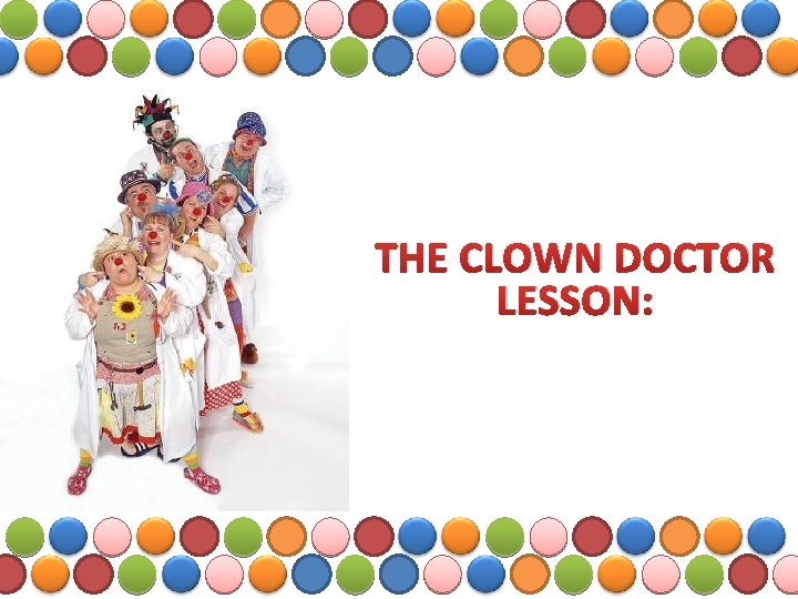 THE CLOWN DOCTOR LESSON: 