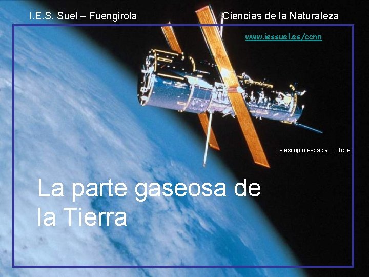 I. E. S. Suel – Fuengirola Ciencias de la Naturaleza www. iessuel. es/ccnn Telescopio