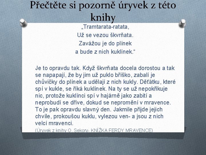 Přečtěte si pozorně úryvek z této knihy „Tramtarata-ratata, Už se vezou škvrňata. Zavážou je