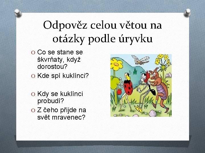 Odpověz celou větou na otázky podle úryvku O Co se stane se škvrňaty, když