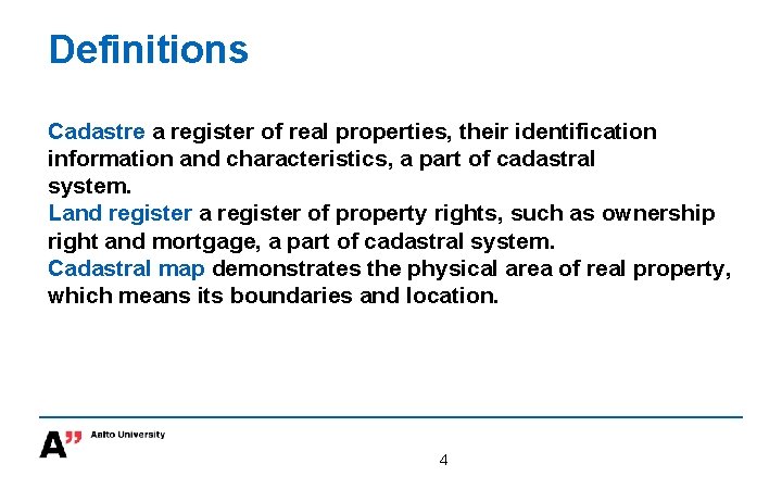 Definitions Cadastre a register of real properties, their identification information and characteristics, a part