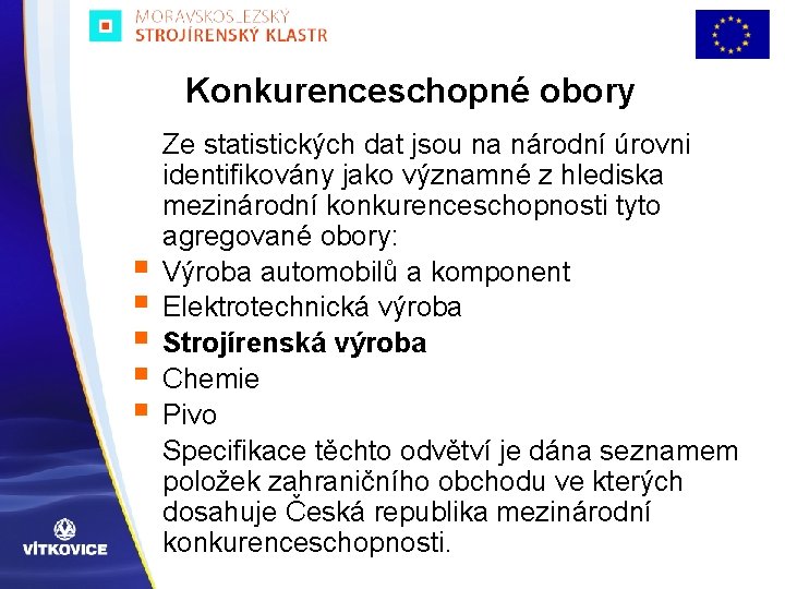 Konkurenceschopné obory § § § Ze statistických dat jsou na národní úrovni identifikovány jako