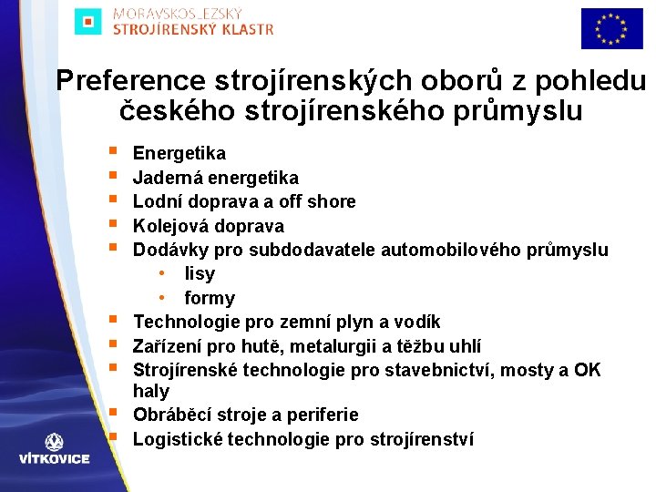 Preference strojírenských oborů z pohledu českého strojírenského průmyslu § § § § § Energetika
