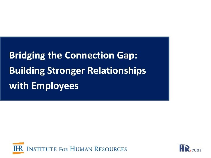 Bridging the Connection Gap: Building Stronger Relationships with Employees 