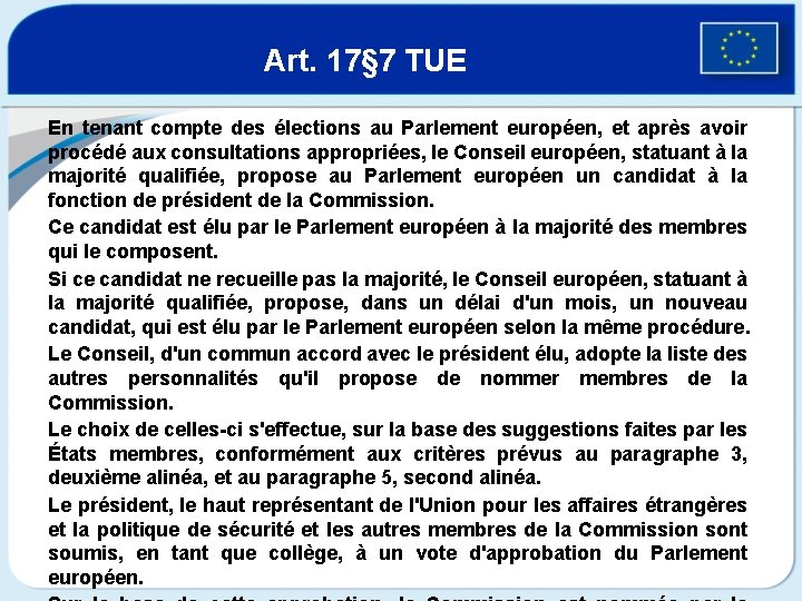 Art. 17§ 7 TUE En tenant compte des élections au Parlement européen, et après