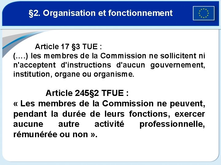 § 2. Organisation et fonctionnement Article 17 § 3 TUE : (…. ) les