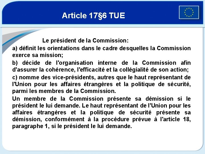 Article 17§ 6 TUE Le président de la Commission: a) définit les orientations dans