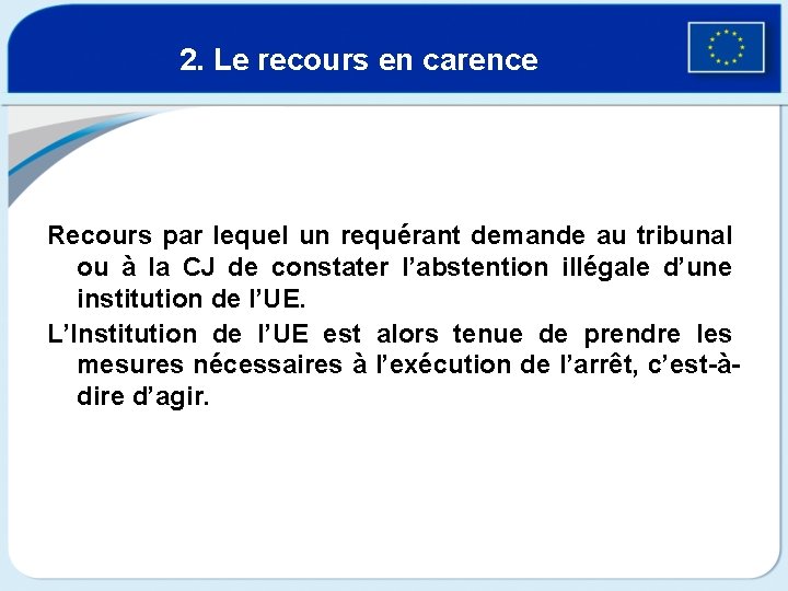 2. Le recours en carence Recours par lequel un requérant demande au tribunal ou