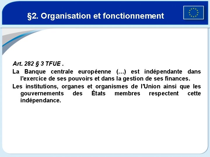 § 2. Organisation et fonctionnement Art. 282 § 3 TFUE. La Banque centrale européenne