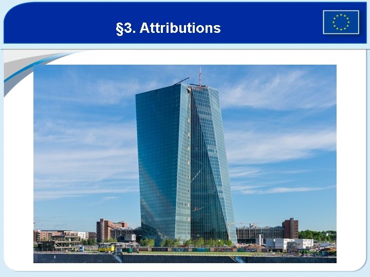 § 3. Attributions 