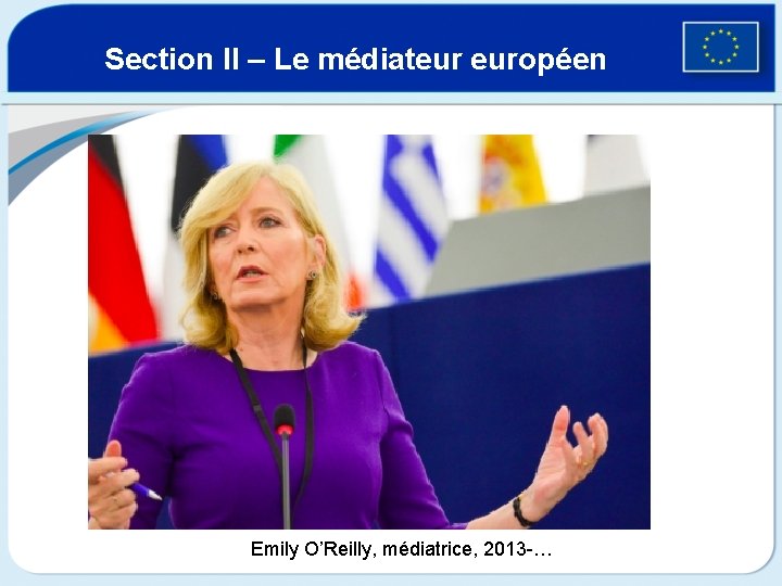 Section II – Le médiateur européen Emily O’Reilly, médiatrice, 2013 -… 