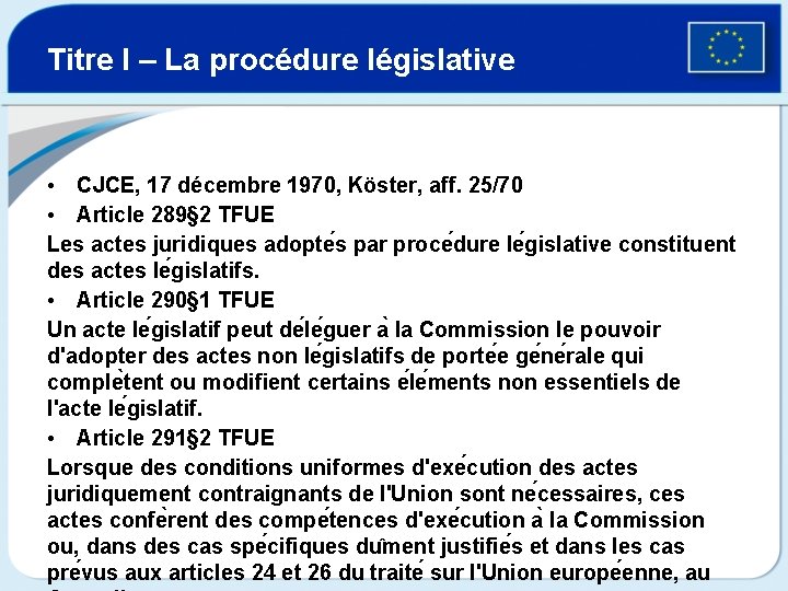 Titre I – La procédure législative • CJCE, 17 décembre 1970, Köster, aff. 25/70