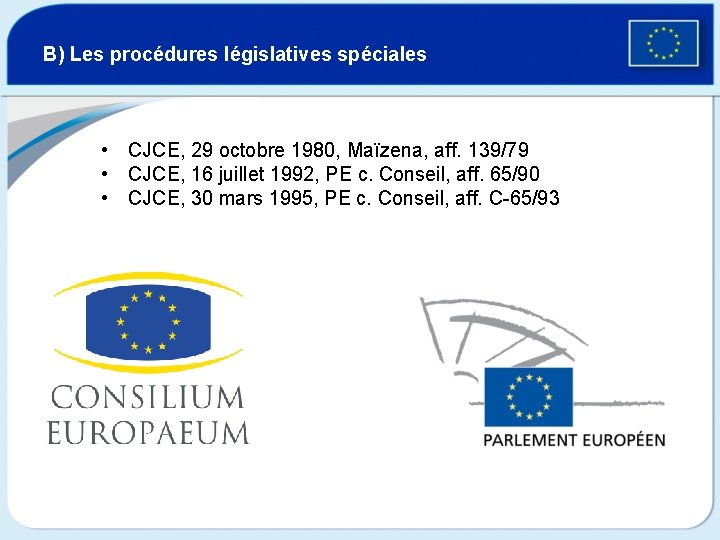 B) Les procédures législatives spéciales • CJCE, 29 octobre 1980, Maïzena, aff. 139/79 •