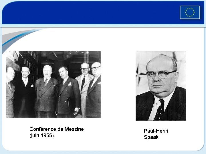 Conférence de Messine (juin 1955) Paul-Henri Spaak 