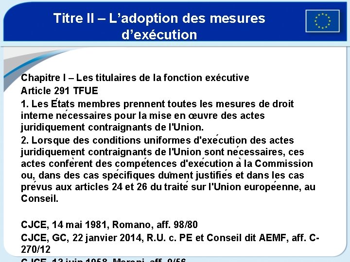 Titre II – L’adoption des mesures d’exécution Chapitre I – Les titulaires de la