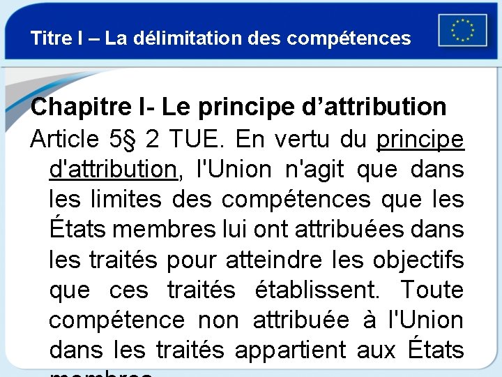 Titre I – La délimitation des compétences Chapitre I- Le principe d’attribution Article 5§