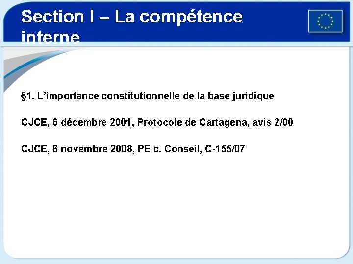 Section I – La compétence interne § 1. L’importance constitutionnelle de la base juridique