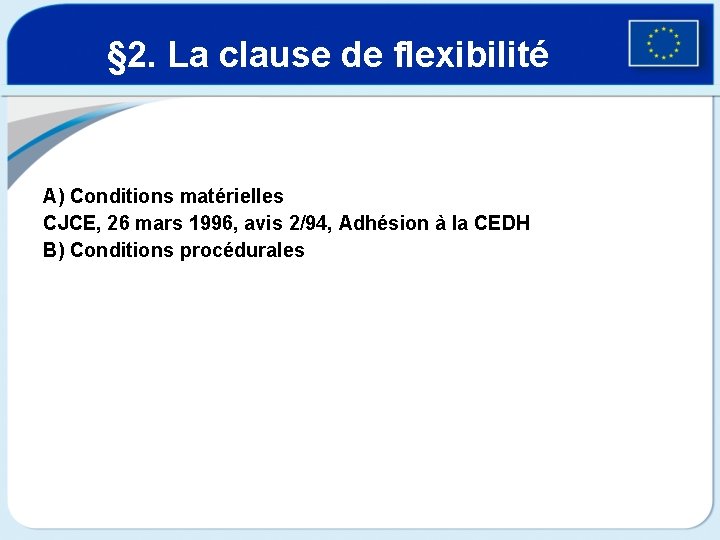 § 2. La clause de flexibilité A) Conditions matérielles CJCE, 26 mars 1996, avis