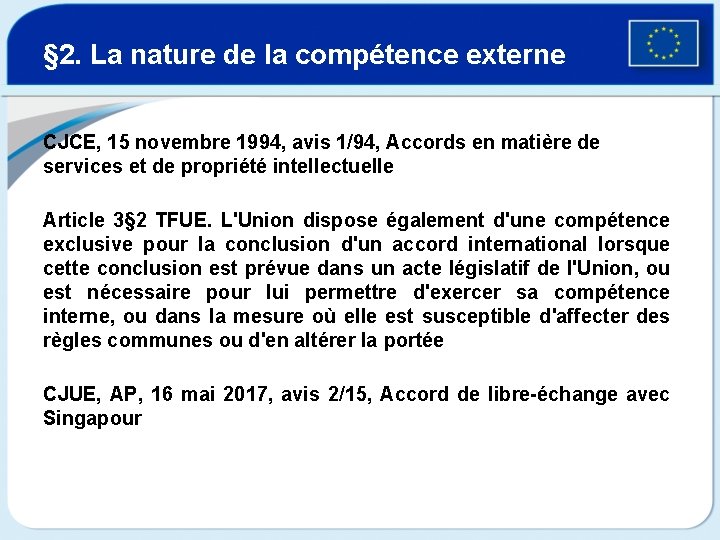 § 2. La nature de la compétence externe CJCE, 15 novembre 1994, avis 1/94,