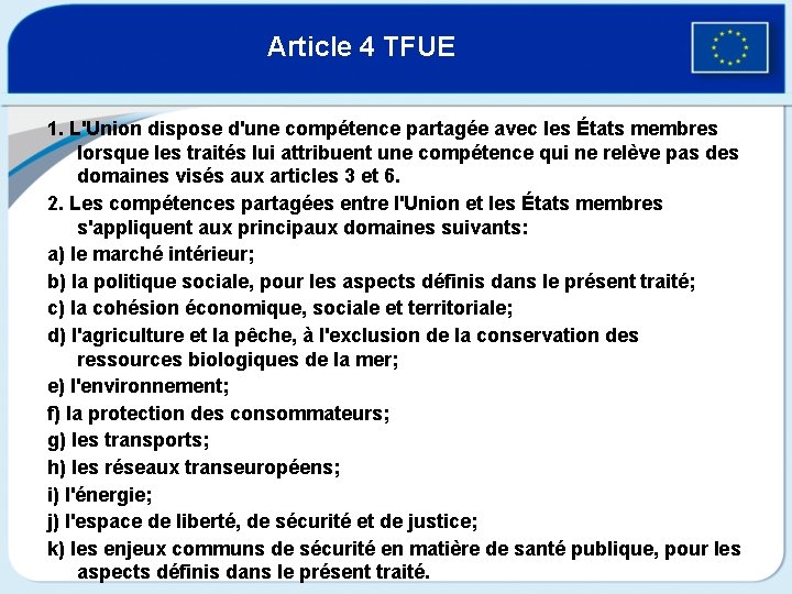 Article 4 TFUE 1. L'Union dispose d'une compétence partagée avec les États membres lorsque