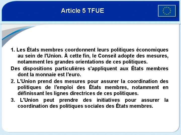 Article 5 TFUE 1. Les États membres coordonnent leurs politiques économiques au sein de