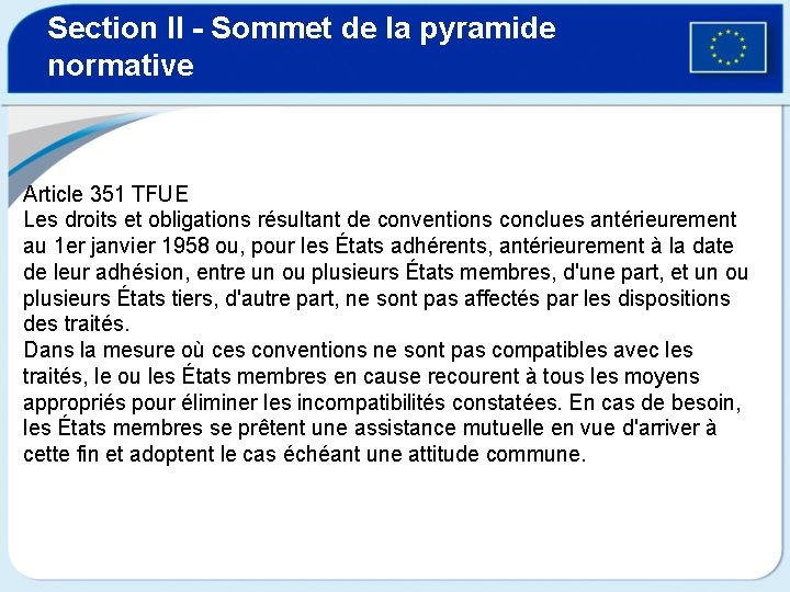 Section II - Sommet de la pyramide normative Article 351 TFUE Les droits et