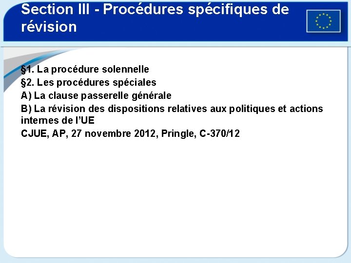 Section III - Procédures spécifiques de révision § 1. La procédure solennelle § 2.