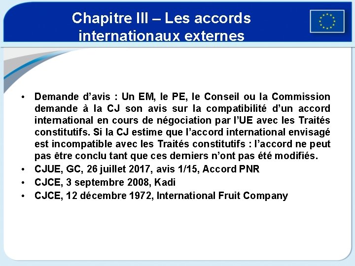 Chapitre III – Les accords internationaux externes • Demande d’avis : Un EM, le