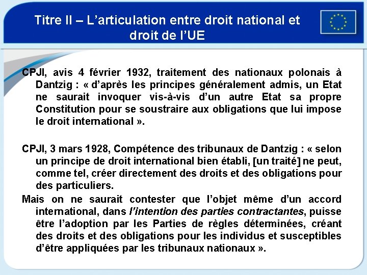 Titre II – L’articulation entre droit national et droit de l’UE CPJI, avis 4