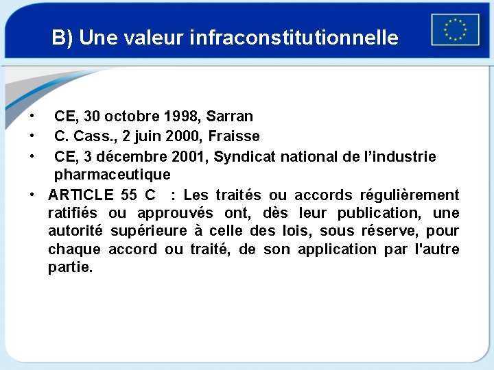 B) Une valeur infraconstitutionnelle • • • CE, 30 octobre 1998, Sarran C. Cass.