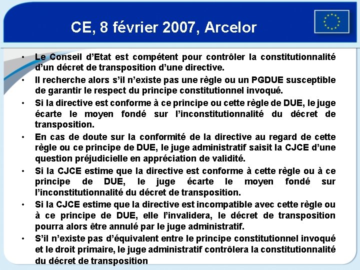 CE, 8 février 2007, Arcelor • • Le Conseil d’Etat est compétent pour contrôler