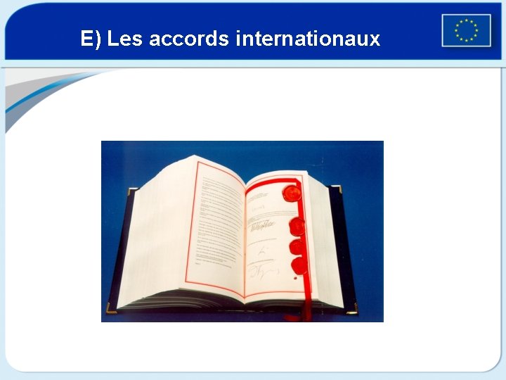 E) Les accords internationaux 