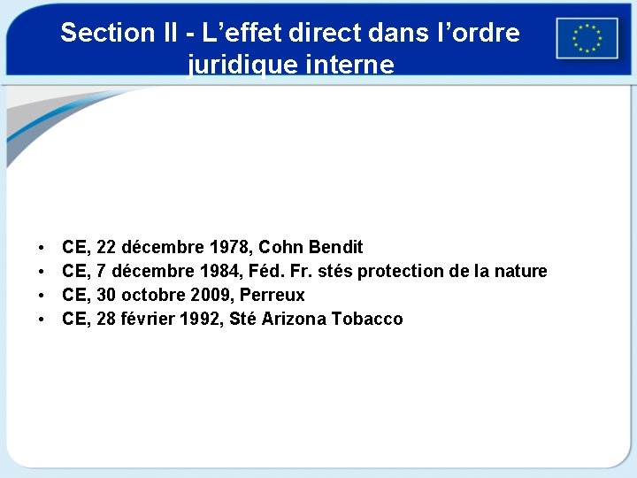 Section II - L’effet direct dans l’ordre juridique interne • • CE, 22 décembre