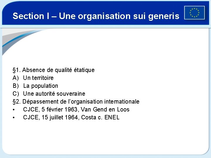 Section I – Une organisation sui generis § 1. Absence de qualité étatique A)