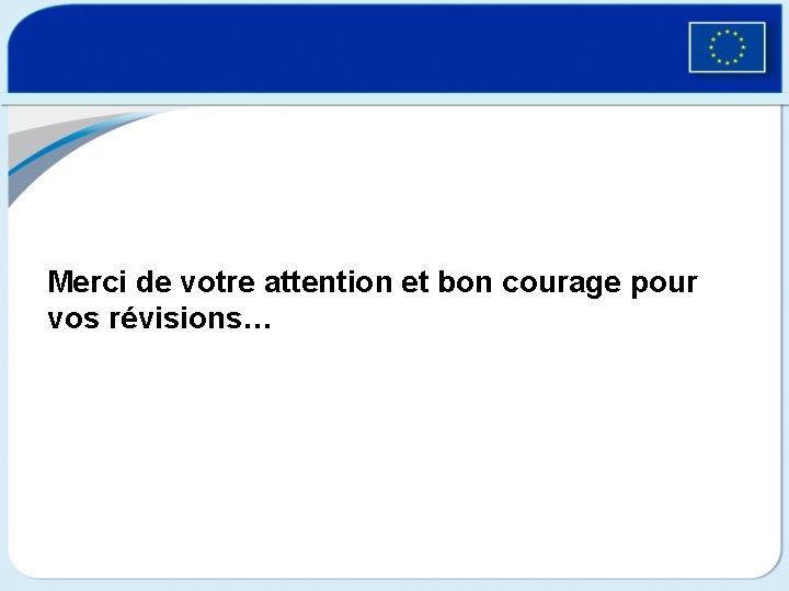 Merci de votre attention et bon courage pour vos révisions… 