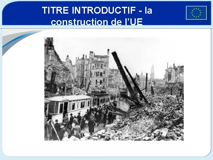 TITRE INTRODUCTIF - la construction de l’UE 