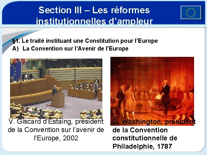 Section III – Les réformes institutionnelles d’ampleur § 1. Le traité instituant une Constitution